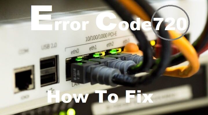 fix error code 720